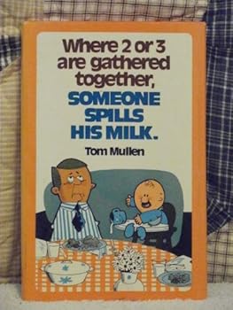 Hardcover Where Two or Three Are Gathered Together Someone Spills His Milk Book