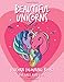 Beautiful Unicorns: Unicorn Colouring Book For Girls (Ages 5-11)