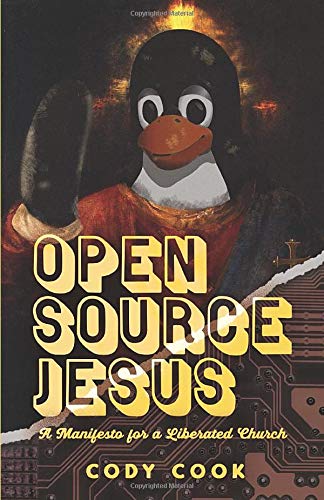 Télécharger Open Source Jesus: A Manifesto for a Liberated Church livre En ligne