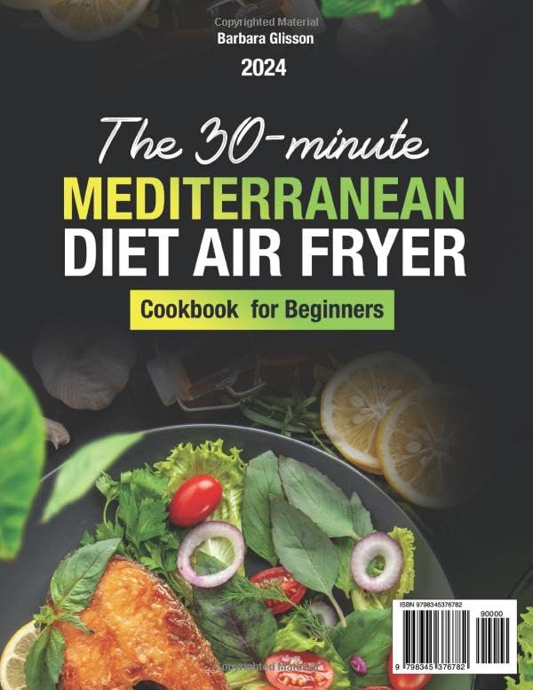 The 30-Minute Mediterranean Diet Air Fryer Cookbook for Beginners: Over 140 Healthy & Simple Recipes Ready in Less Than 30 Minutes, Air Fryer Cooking Guide, 42-Day Meal Plan, Vegan & Holiday Dish image 3