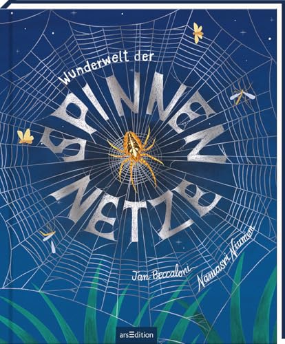 Wunderwelt der Spinnennetze: Ein besonderes Kindersachbuch ab 8 Jahren über Spinnen und ihre faszinierenden Netze – mit Silberfolie
