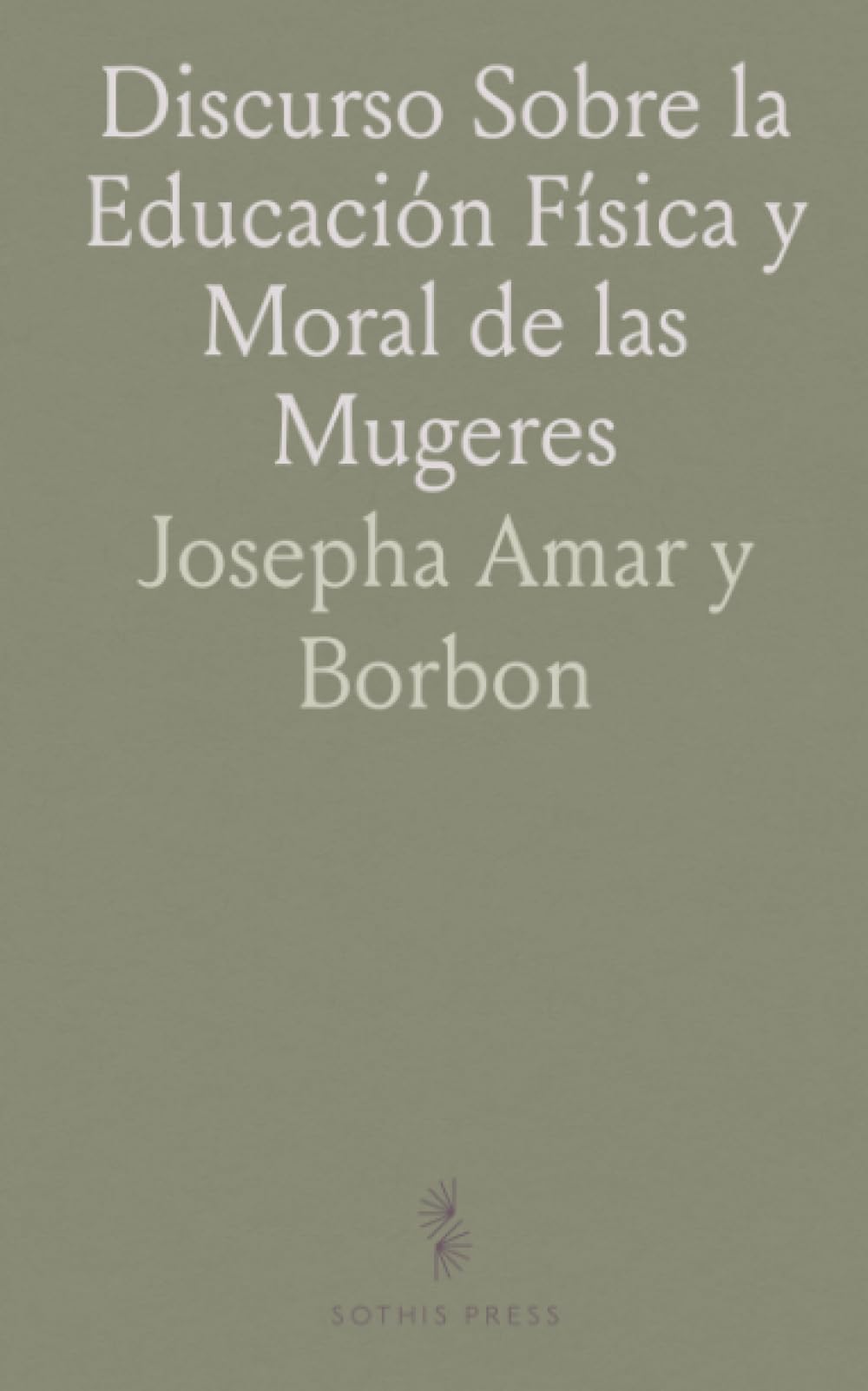 Discurso Sobre la Educación Física y Moral de las Mugeres