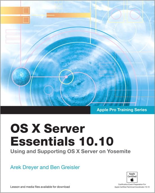 Apple Pro Training Series: OS X Server Essentials 10.10: Using and Supporting OS X Server on Yosemite Paperback – Import, 20 February 2015