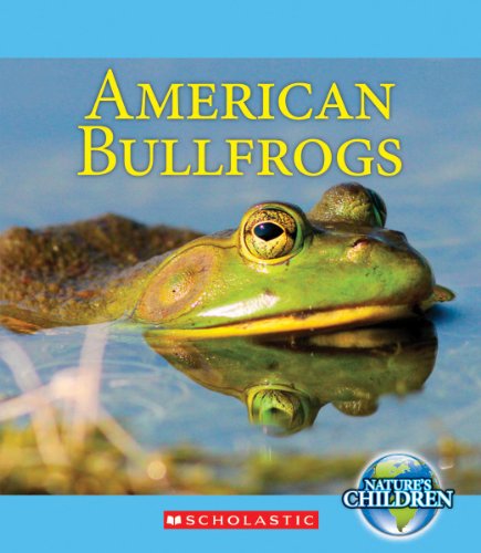 American Bullfrogs (Nature's Children) 0531268322 Book Cover