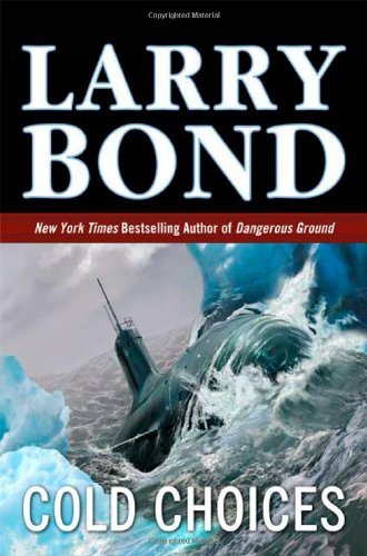 By Larry Bond Cold Choices (1st First Edition) [Hardcover]