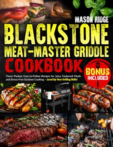 Blackstone Meat-Master Griddle Cookbook: lavor-Packed, Easy-to-Follow Recipes for Juicy, Foolproof Meals and Stress-Free Outdoor Cooking — Level Up Your Grilling Skills! image 2