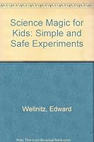 Science Magic for Kids: 68 Simple & Safe Experiments 0830684239 Book Cover