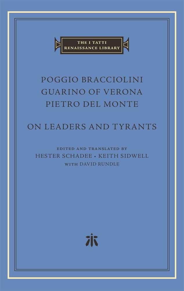 On Leaders and Tyrants (The I Tatti Renaissance Library)