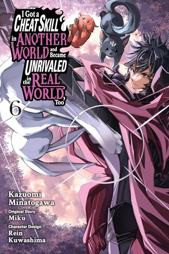  I Got a Cheat Skill in Another World and Became Unrivaled in the Real World, Too 6