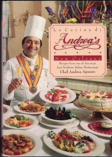 La Cucina Di Andrea's New Orleans: Recipes From One Of America's Best Northern Italian Restaurants 
