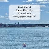 Road Atlas of Erie County, Pennsylvania: Erie, Northwest Harborcreek, Corry, Edinboro, North East, Lawrence Park, and all other communities -  Independently published