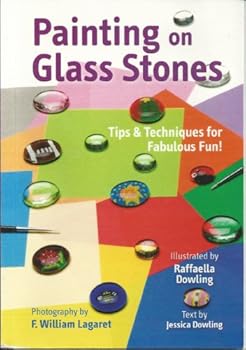 Painting on Glass Stones: Tips & Techniques for Fabulous Fun!
