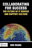 Collaborating for Success: The Future of IT Service and Support Culture
