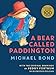 A Bear Called Paddington: 65th Anniversary gift edition of the original funny classic novel for children, with colour illustrations throughout
