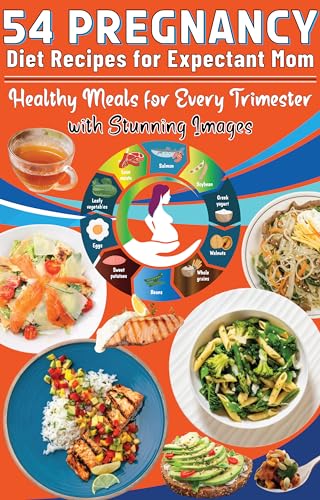 54 Pregnancy Diet Recipes for Expectant Mom: Healthy Meals for Every Trimester with Stunning Images