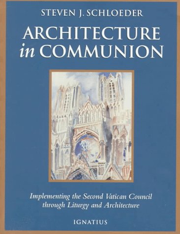 Architecture in Communion: Implementing the Second Vatican Council Through Liturgy and Architecture