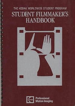Spiral-bound Student Filmmaker's Handbook (The Kodak Worldwide Student Program) Book