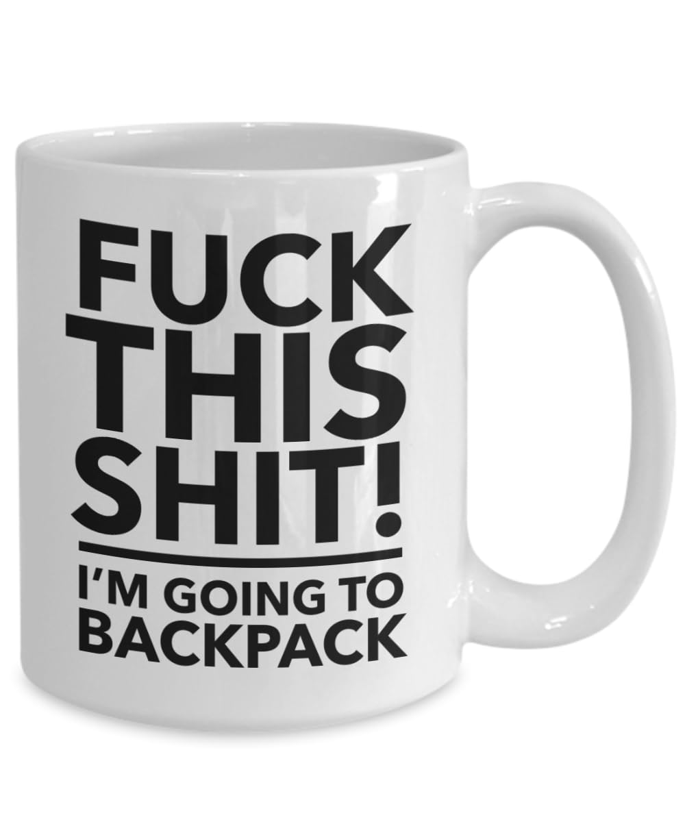 F k this I'm going to backpack Backpacking mug Backpack gift Funny backpacker gift Backpack mug hiking gift