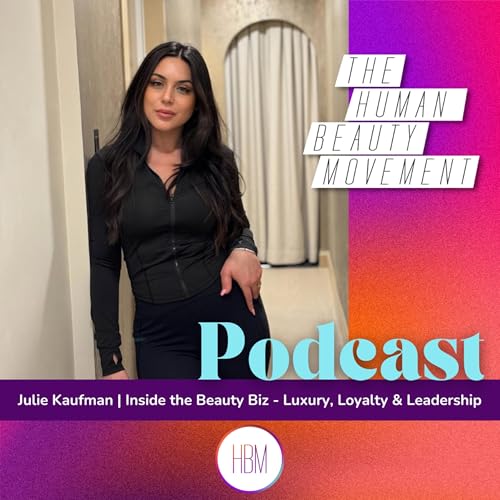Inside the Beauty Biz - Luxury, Loyalty & Leadership with Julie Kaufman
