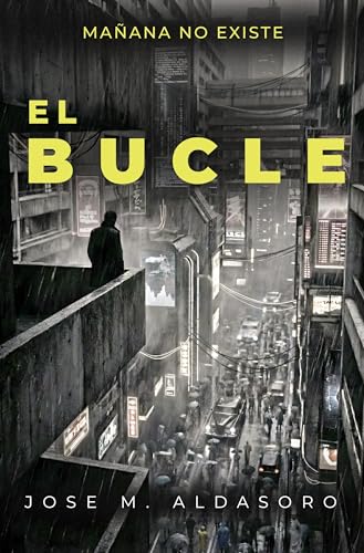 EL BUCLE: thriller ciberpunk de ciencia ficción dura