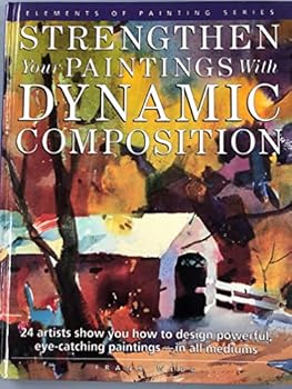 Hardcover Strengthen Your Paintings With Dynamic Composition (Elements of Painting) Book