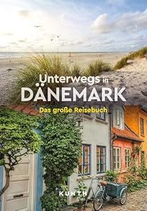 KUNTH Unterwegs in Dänemark: Das große Reisebuch