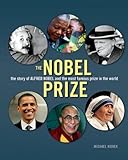 The Nobel Prize: The Story of Alfred Nobel and the Most Famous Prize in the World