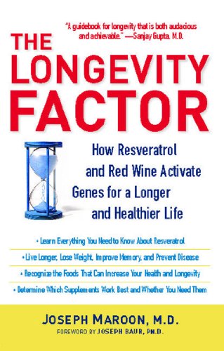 The Longevity Factor: How Resveratrol and Red Wine Activate Genes for a Longer and Healthier Life: Maroon, Joseph Joseph