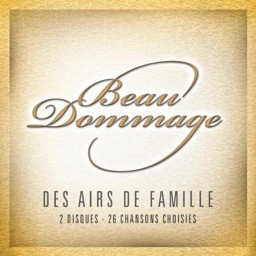 Des Airs de Famille [Audio CD] Beau Dommage; Robert Leger; Michel Rivard; Marie Michèle Desrosiers and Pierre Bertrand