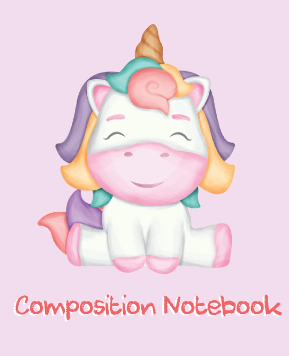 Unicorn Composition Notebook for Kids: Kids Unicorn Notebook Wide Ruled -7.5'' x 9.25''