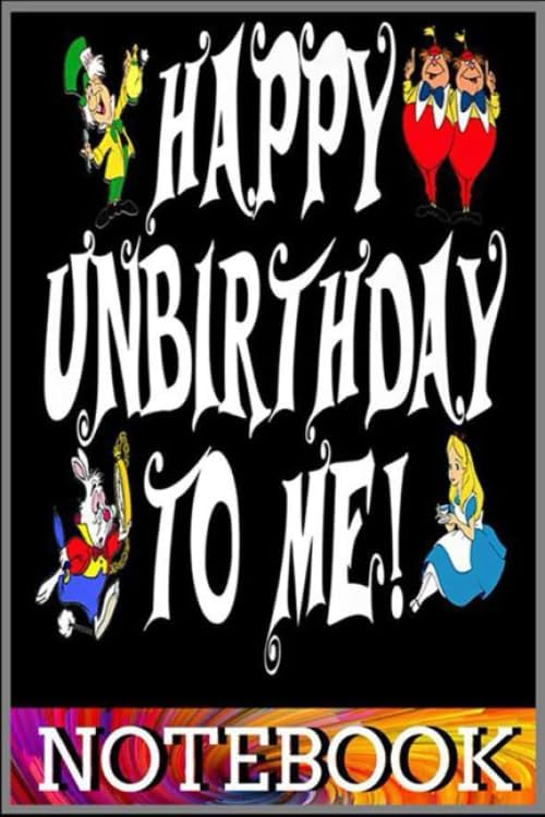 Notebook: Funny Alice In Wonderland Happy Unbirthday Tea Party Fans Premium notebook 100 pages 6x9 inch by Tatden Dingu