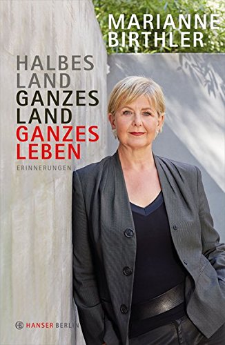 Halbes Land. Ganzes Land. Ganzes Leben: Erinnerungen