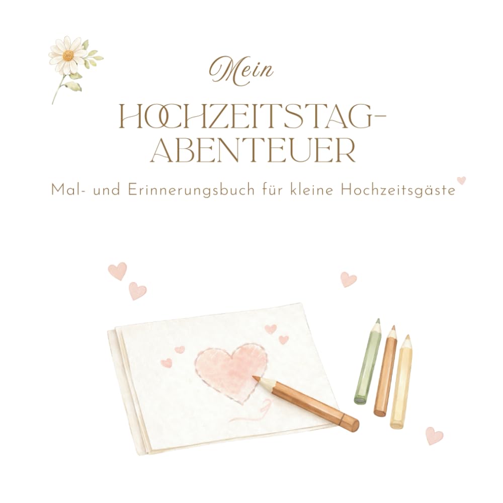 Mein Hochzeitstag-Abenteuer: Hochzeits-Mal- und Erinnerungsbuch für Kinder und kleine Hochzeitsgäste (5-10 Jahe)
