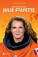 Raconte-moi Julie Payette 2924025974 Book Cover