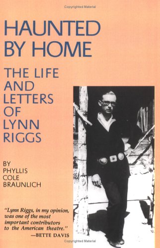 Haunted by Home: The Life and Letters of Lynn Riggs