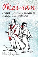 Okei-san, A Girl's Journey, Japan to California, 1868-1871 0981818846 Book Cover