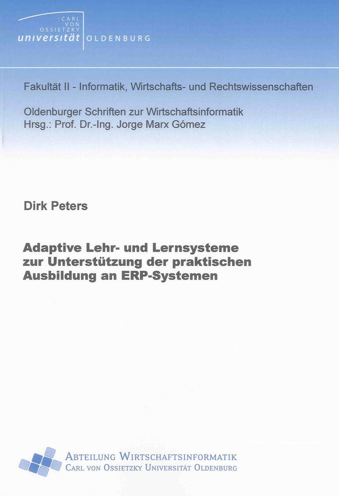 Adaptive Lehr- und Lernsysteme zur Unterstützung der praktischen Ausbildung an ERP-Systemen (Oldenburger Schriften zur Wirtschaftsinformatik)