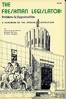 Freshman Legislator: Problems and Opportunities 0832302104 Book Cover