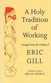 Paperback Holy Tradition of Working: Passages from the Writings of Eric Gill Book