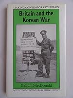 Britain and the Korean War 0631167692 Book Cover