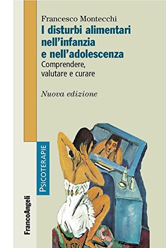 I disturbi alimentari nell'infanzia e nell'adolescenza. Comprendere, valutare e curare (Italian Edition)