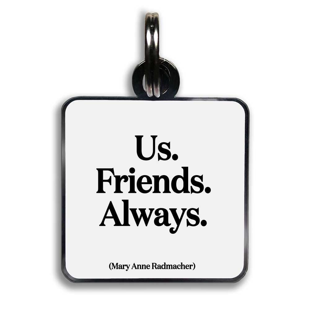 Quotable Pet Collar Charm, Us. Friends. Always., Mary Anne Radmacher, Hard Enamel and Black Nickel Plating