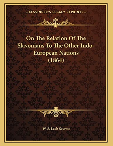 On The Relation Of The Slavonians To The Other Indo-European Nations (1864)