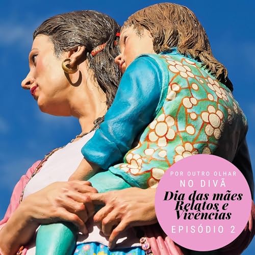 No Divã Ep. 2 - Dia das mães: relatos e vivências Podcast Por capa