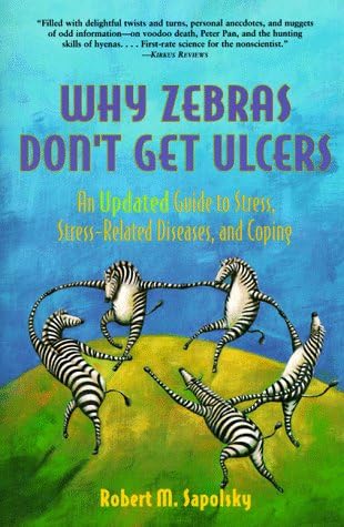 W.H.Freeman & Co Ltd Why Zebras Don't Get Ulcers: Guide to Stress, Stress-related Diseases and Coping