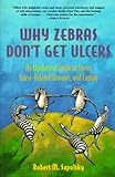 Why Zebras Don't Get Ulcers: An Updated Guide to Stress, Stress Related Diseases, and Coping (2nd...