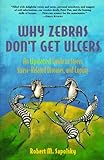 Why Zebras Don't Get Ulcers: An Updated Guide to Stress, Stress Related Diseases, and Coping (2nd...