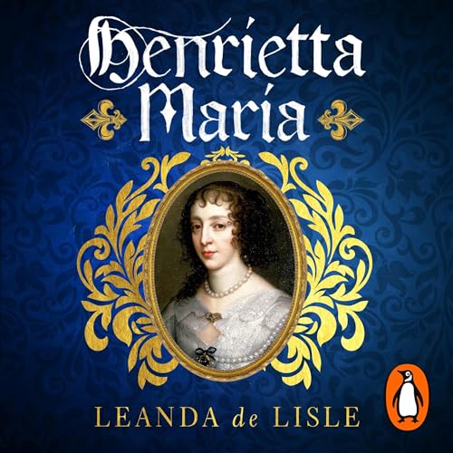 Henrietta Maria by Leanda de Lisle episode artwork