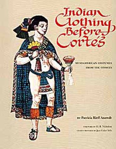 Indian Clothing Before Cortes costume mésoaméricain codex mode précolombienne
