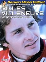 Michel Vaillant - Dossiers - Tome 10 - Gilles Villeneuve 2870981112 Book Cover